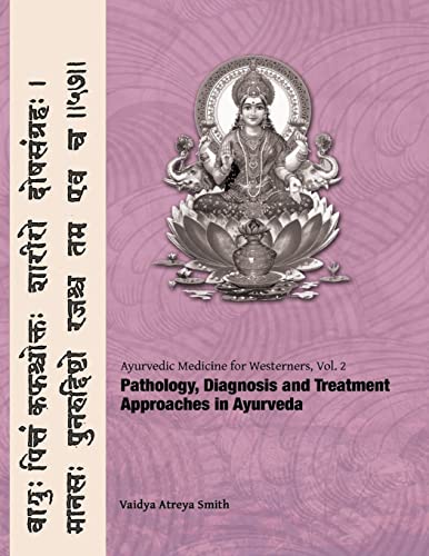 Ayurvedic Medicine for Westerners: Pathology & Diagnosis in Ayurveda von Createspace Independent Publishing Platform