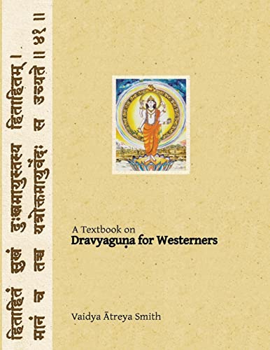 Dravyaguna for Westerners: Ayurvedic Pharmacology for Western Herbs (Ayurvedic Medicine for Westerners, Band 4) von Createspace Independent Publishing Platform