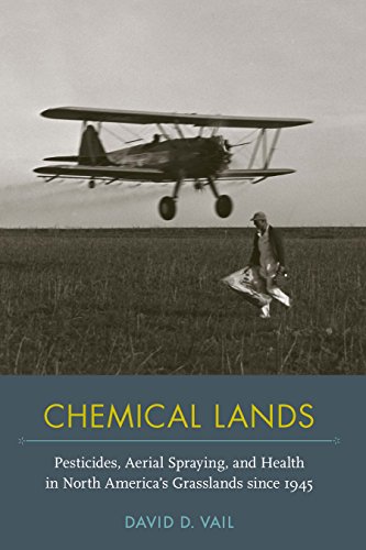 Chemical Lands: Pesticides, Aerial Spraying and Health in North America's Grasslands Since 1945 (Nexus: New Histories of Science, Technology, the Environment, Agriculture, and Medicine) von The University of Alabama Press