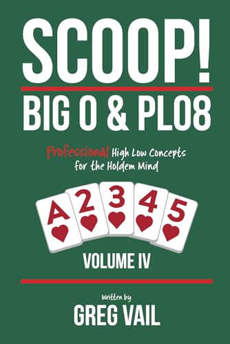 SCOOP! BIG O & PLO8—Volume IV: Professional High Low Concepts for the Holdem Mind von Independently published