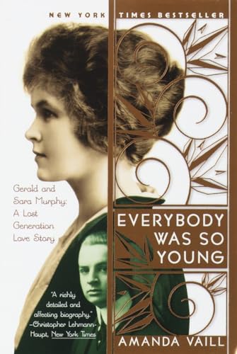 Everybody Was So Young: Gerald and Sara Murphy: A Lost Generation Love Story