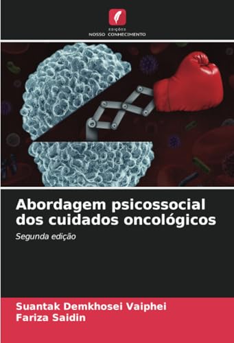 Abordagem psicossocial dos cuidados oncológicos: Segunda edição von Edições Nosso Conhecimento