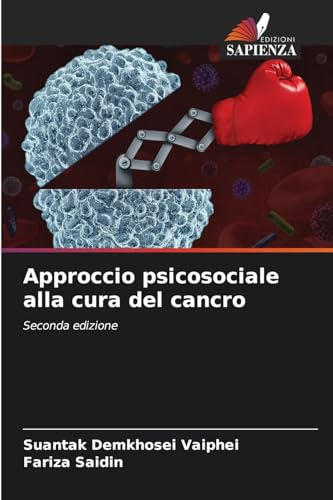 Approccio psicosociale alla cura del cancro: Seconda edizione von Edizioni Sapienza