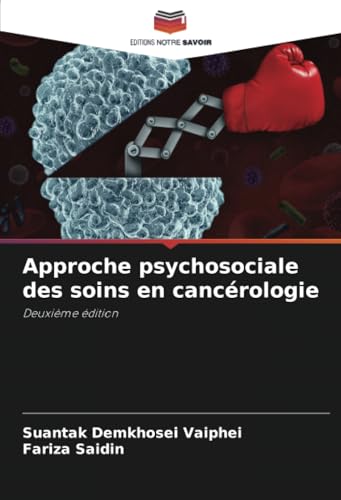 Approche psychosociale des soins en cancérologie: Deuxième édition von Editions Notre Savoir