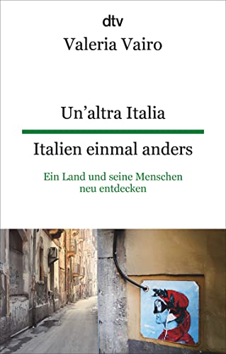Un'altra Italia Italien einmal anders: Ein Land und seine Menschen neu entdecken | dtv zweisprachig für Fortgeschrittene – Italienisch von dtv Verlagsgesellschaft