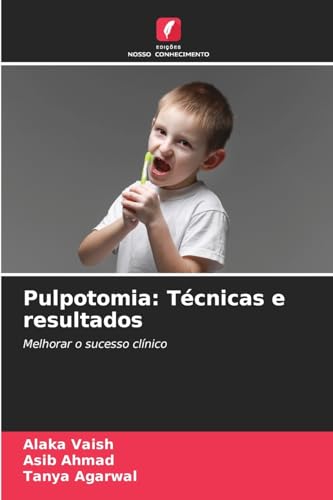 Pulpotomia: Técnicas e resultados: Melhorar o sucesso clínico von Edições Nosso Conhecimento