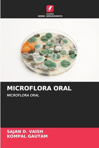 MICROFLORA ORAL: MICROFLORA ORAL von Edições Nosso Conhecimento