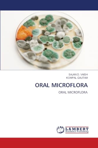 ORAL MICROFLORA: ORAL MICROFLORA von LAP LAMBERT Academic Publishing