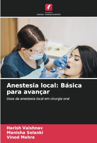 Anestesia local: Básica para avançar: Usos da anestesia local em cirurgia oral von Edições Nosso Conhecimento