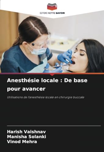 Anesthésie locale : De base pour avancer: Utilisations de l'anesthésie locale en chirurgie buccale von Editions Notre Savoir