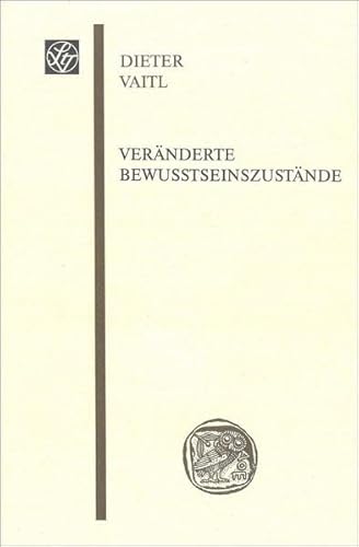 Veränderte Bewusstseinszustände (Sitzungsberichte der Wissenschaftlichen Gesellschaft an der Johann Wolfgang Goethe-Universität Frankfurt am Main, Band 41)
