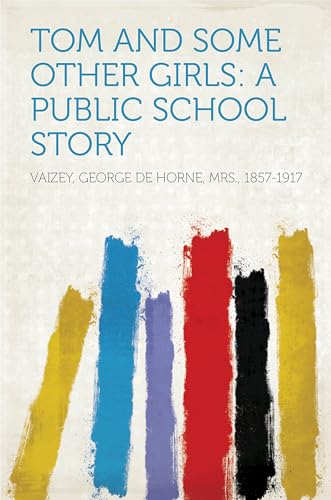 Tom and Some Other Girls: A Public School Story Tom and Some Other Girls: A Public School Story von Anson Street Press