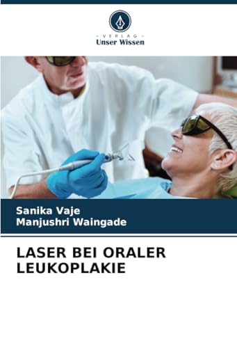 LASER BEI ORALER LEUKOPLAKIE: DE von Verlag Unser Wissen