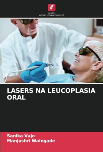 LASERS NA LEUCOPLASIA ORAL: DE von Edições Nosso Conhecimento