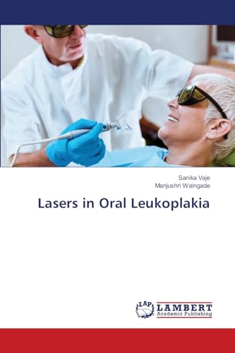 Lasers in Oral Leukoplakia: DE von LAP LAMBERT Academic Publishing