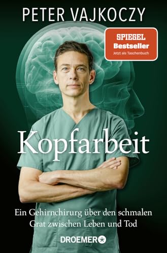 Kopfarbeit: Ein Gehirnchirurg über den schmalen Grat zwischen Leben und Tod | Der SPIEGEL-Bestseller jetzt im Taschenbuch Kopfarbeit: Ein Gehirnchirurg über den schmalen Grat zwischen Leben und Tod | Der SPIEGEL-Bestseller jetzt im Taschenbuch
