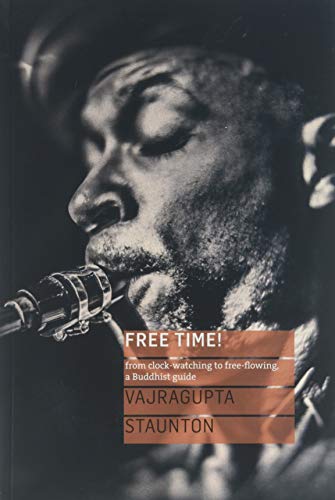 Free Time!: from clock-watching to free-flowing, a Buddhist guide von Windhorse Publications (UK)