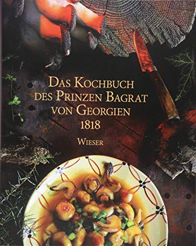 Das Kochbuch des Prinzen Bagrat von Georgien 1818 von Wieser