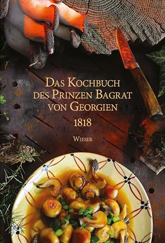 Das Kochbuch des Prinzen Bagrat von Georgien 1818