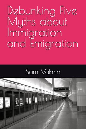 Debunking Five Myths about Immigration and Emigration Debunking Five Myths about Immigration and Emigration von Independently published