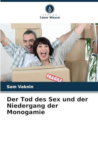 Der Tod des Sex und der Niedergang der Monogamie von Verlag Unser Wissen