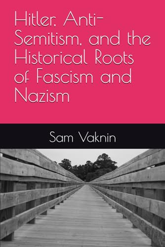 Hitler, Anti-Semitism, and the Historical Roots of Fascism and Nazism Hitler, Anti-Semitism, and the Historical Roots of Fascism and Nazism von Independently published