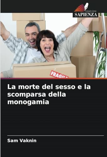 La morte del sesso e la scomparsa della monogamia von Edizioni Sapienza