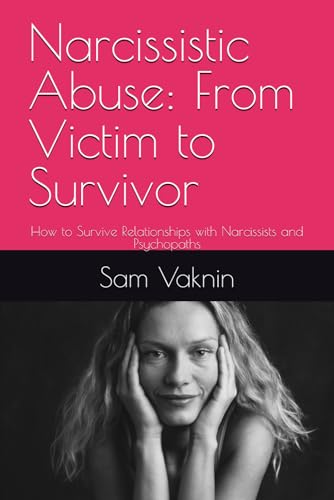 Narcissistic Abuse: From Victim to Survivor: How to Survive Relationships with Narcissists and Psychopaths Narcissistic Abuse: From Victim to Survivor: How to Survive Relationships with Narcissists and Psychopaths von Independently published