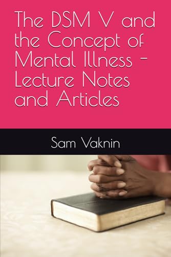 The DSM V and the Concept of Mental Illness - Lecture Notes and Articles The DSM V and the Concept of Mental Illness - Lecture Notes and Articles von Independently published
