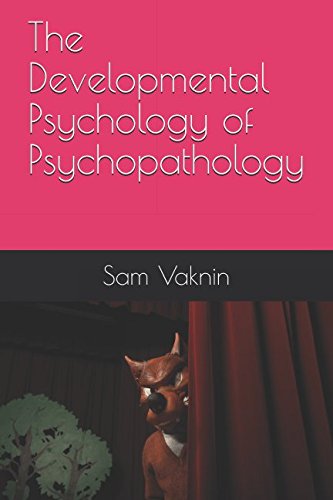 The Developmental Psychology of Psychopathology The Developmental Psychology of Psychopathology