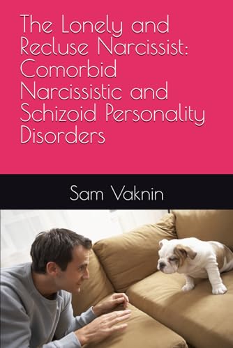 The Lonely and Recluse Narcissist: Comorbid Narcissistic and Schizoid Personality Disorders The Lonely and Recluse Narcissist: Comorbid Narcissistic and Schizoid Personality Disorders von Independently published