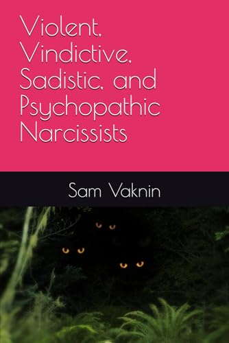 Violent, Vindictive, Sadistic, and Psychopathic Narcissists Violent, Vindictive, Sadistic, and Psychopathic Narcissists von Independently published