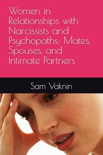 Women in Relationships with Narcissists and Psychopaths: Mates, Spouses, and Intimate Partners Women in Relationships with Narcissists and Psychopaths: Mates, Spouses, and Intimate Partners von Independently published