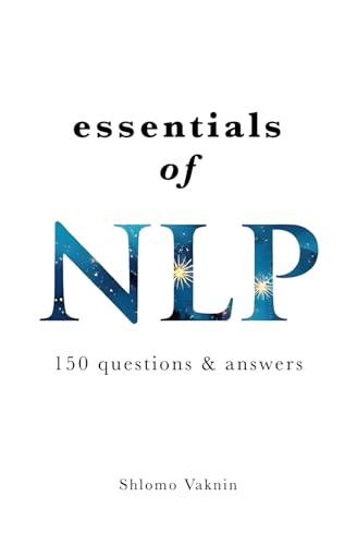 Essentials of NLP (7th edition): 150 Questions & Answers about Neuro Linguistic Programming (Practical Applications of Neuro Linguistic Programming, Band 7) von Inner Patch Publishing