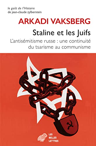 Staline Et Les Juifs: L'antisemitisme Russe: Une Continuite Du Tsarisme Au Communisme (Le Gout De L'histoire)