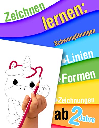 Zeichnen lernen: Linien, Formen, Zeichnungen - Schwungübungen ab 2 Jahre: Vorschule Aktivitätenheft: Schwungübungen für Feinmotorik & Augen-Hand-Koordination von Independently published