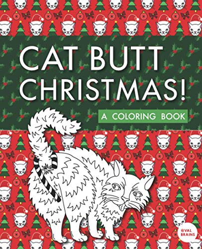 Cat Butt Christmas: A Xmas Coloring Book (Purr-fect Gifts for B-days, Holidays, White Elephant & more!) von Valbrains