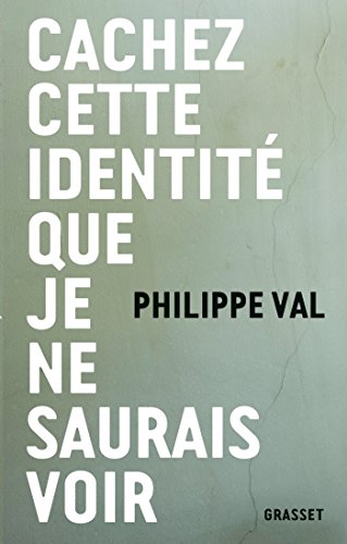 Cachez Cette Identite Que Je Ne Saurais Voir (Essai Francais) von GRASSET