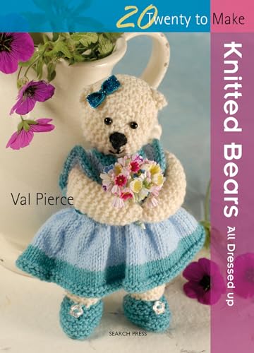 Knitted Bears: All Dressed Up! (Twenty to Make)