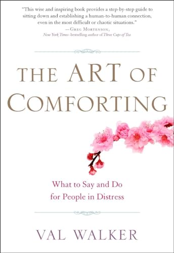The Art of Comforting: What to Say and Do for People in Distress von Tarcher
