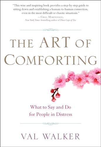 The Art of Comforting: What to Say and Do for People in Distress