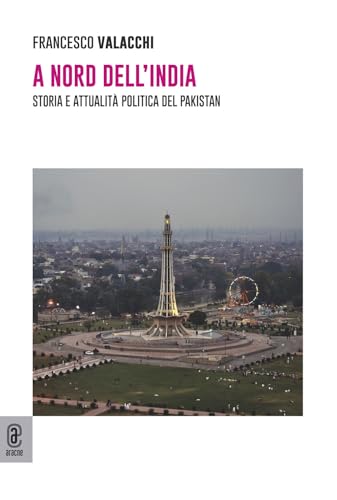 A nord dell'India. Storia e attualità politica del Pakistan von Aracne (Genzano di Roma)