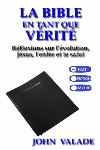 LA BIBLE EN TANT QUE VÉRITÉ: Réflexions sur l'évolution, Jésus, l'enfer et le salut von ISBN Canada