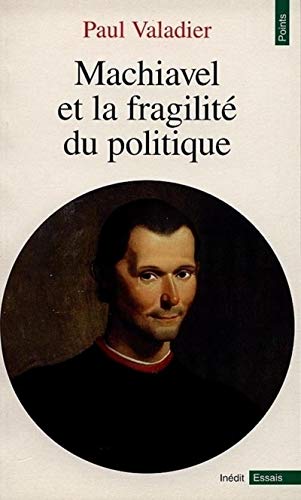 Machiavel Et La Fragilit' Du Politique von Points