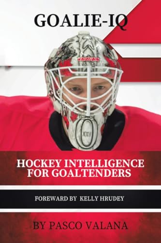 Goalie IQ: Hockey Intelligence for Goaltenders von Tellwell Talent