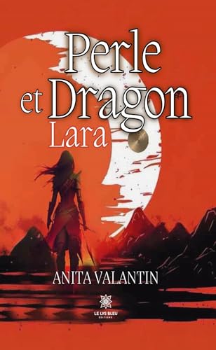 Perle et Dragon - Lara von LE LYS BLEU EDITIONS SAS