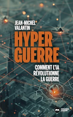 Hyperguerre: Comment l'IA révolutionne la guerre von NOUVEAU MONDE