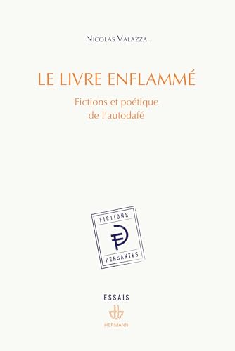 Le Livre enflammé: Fictions et poétique de l'autodafé von HERMANN