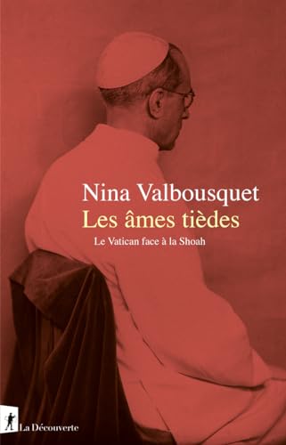 Les âmes tièdes - Le Vatican face à la Shoah