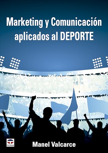 Marketing y comunicación aplicados al deporte von Ediciones Tutor, S.A.